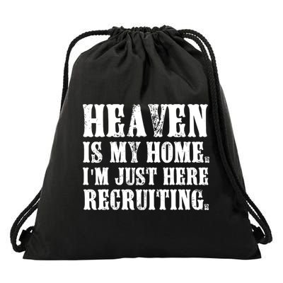 Heaven Is My Home Im Just Here Recruiting Funny Christian Drawstring Bag