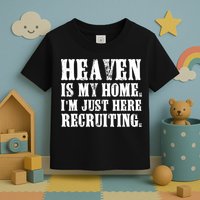 Heaven Is My Home Im Just Here Recruiting Funny Christian Toddler T-Shirt