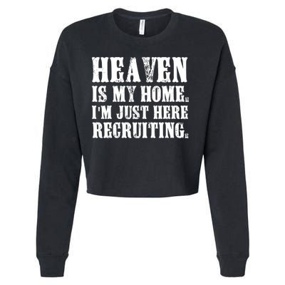 Heaven Is My Home Im Just Here Recruiting Funny Christian Cropped Pullover Crew