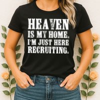Heaven Is My Home Im Just Here Recruiting Funny Christian Womens T-Shirt