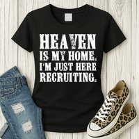 Heaven Is My Home Im Just Here Recruiting Funny Christian Womens T-Shirt