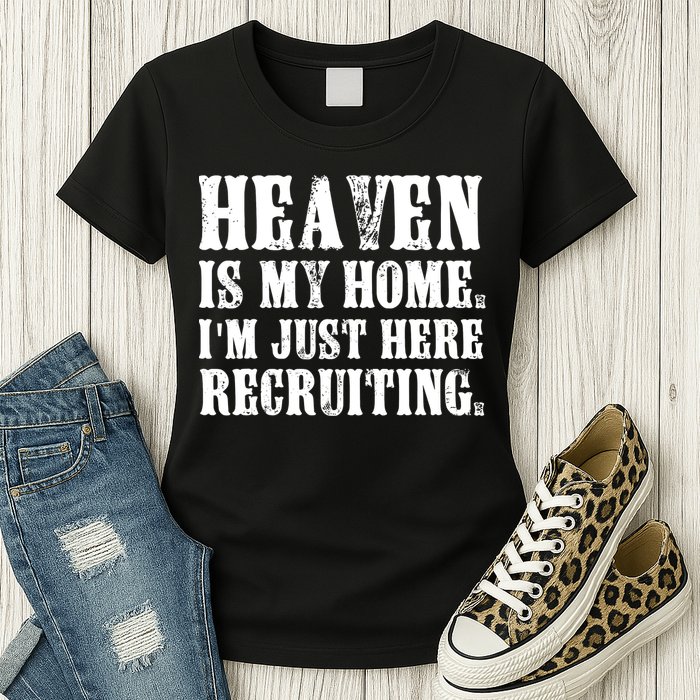 Heaven Is My Home Im Just Here Recruiting Funny Christian Womens T-Shirt