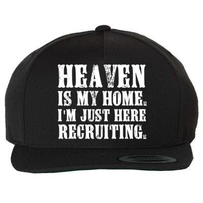 Heaven Is My Home Im Just Here Recruiting Funny Christian Wool Snapback Cap