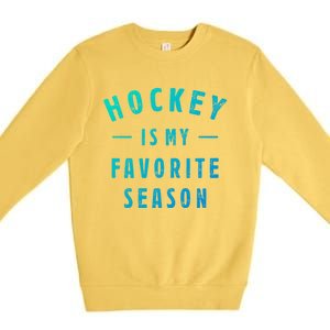 Hockey Is My Favorite Season Cool Saying For Sports Lovers Cute Gift Premium Crewneck Sweatshirt