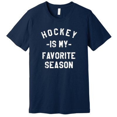 Hockey Is My Favorite Season Premium T-Shirt