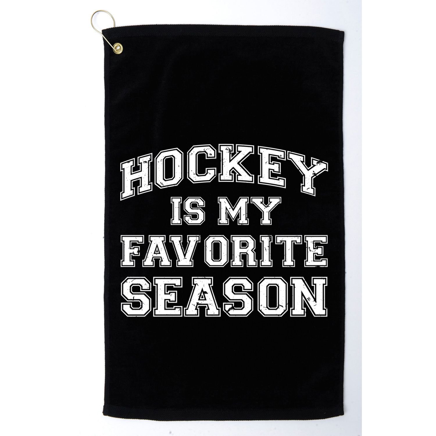Hockey Is My Favorite Season Avid Hockey Fan Quote Funny Gift Golf Towel