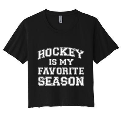 Hockey Is My Favorite Season Avid Hockey Fan Quote Funny Gift Women's Crop Top Tee