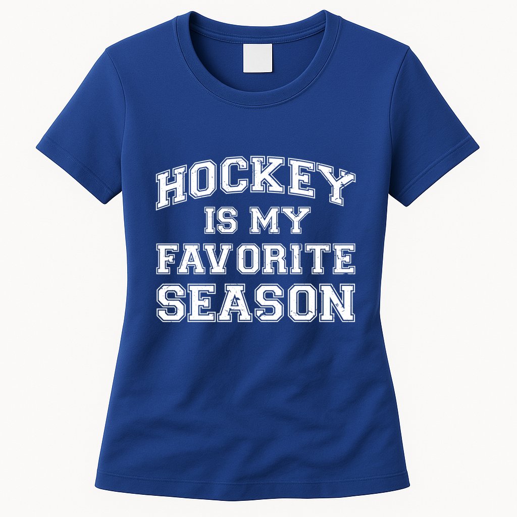 Hockey Is My Favorite Season Avid Hockey Fan Quote Funny Gift Womens T-Shirt