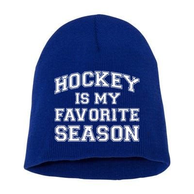 Hockey Is My Favorite Season Avid Hockey Fan Quote Funny Gift Short Acrylic Beanie