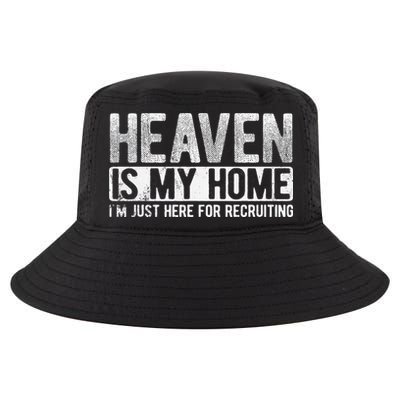 Heaven Is My Home Here Recruiting Christian Religious Jesus Cool Comfort Performance Bucket Hat