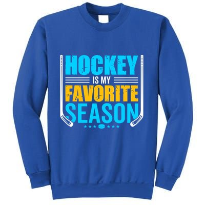 Hockey Is My Favorite Season Funny Sports Lovers Product Gift Sweatshirt