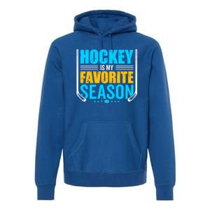 Hockey Is My Favorite Season Funny Sports Lovers Product Gift Premium Hoodie