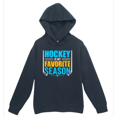 Hockey Is My Favorite Season Funny Sports Lovers Product Gift Urban Pullover Hoodie