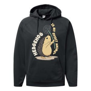 Hedgehog Is My Spirit Animal Forest Nature Hedgehog Performance Fleece Hoodie