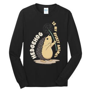 Hedgehog Is My Spirit Animal Forest Nature Hedgehog Tall Long Sleeve T-Shirt