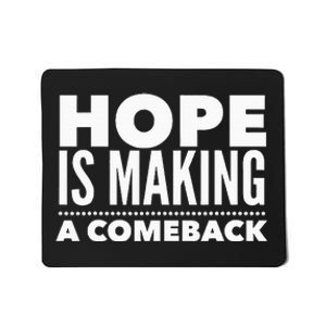 Hope Is Making A Comeback Political Election Mousepad