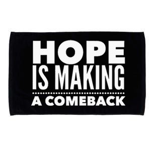 Hope Is Making A Comeback Political Election Microfiber Hand Towel