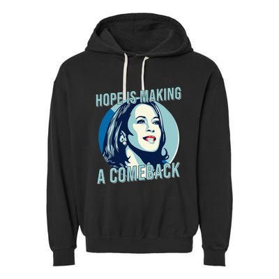 Hope Is Making A Comeback Kamala 2024 Garment-Dyed Fleece Hoodie