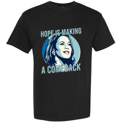 Hope Is Making A Comeback Kamala 2024 Garment-Dyed Heavyweight T-Shirt