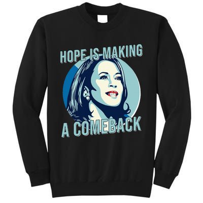 Hope Is Making A Comeback Kamala 2024 Sweatshirt