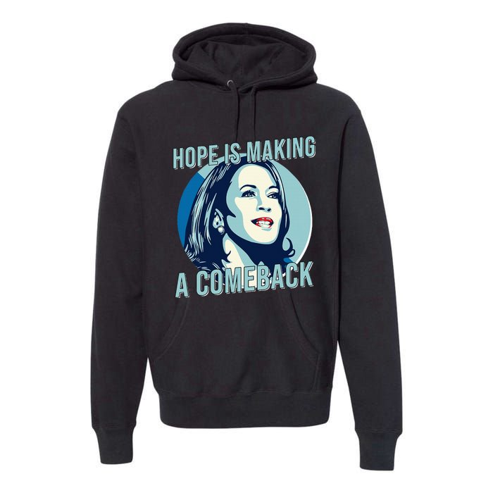 Hope Is Making A Comeback Kamala 2024 Premium Hoodie