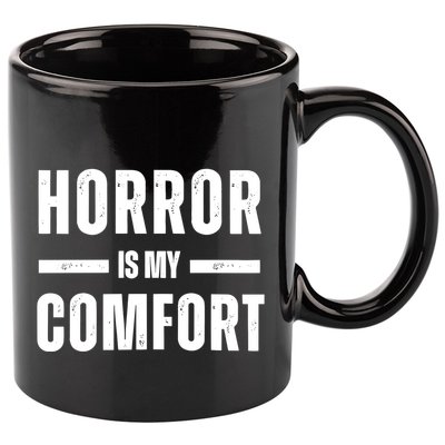 Horror Is My Comfort 11oz C Handle Ceramic Mug