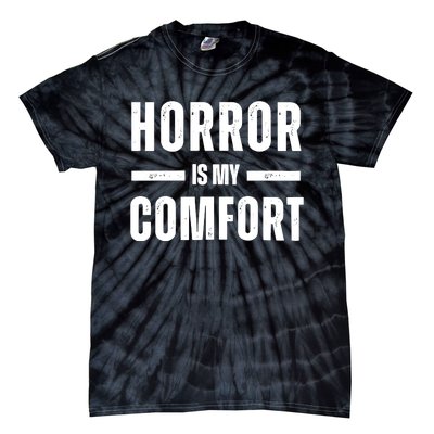 Horror Is My Comfort Tie-Dye T-Shirt