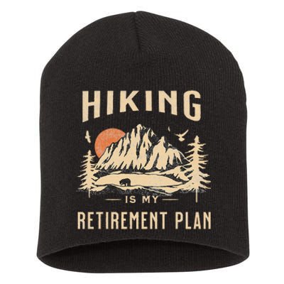 Hiking Is My Retirement Plan Funny Hiking Short Acrylic Beanie