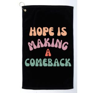 Hope Is Making A Comeback Platinum Collection Golf Towel