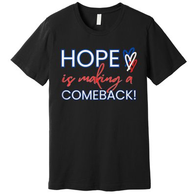 Hope Is Making A Comeback In Red White & Blue Premium T-Shirt