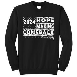 Hope Is Making A Comeback Harris & Walz Tall Sweatshirt