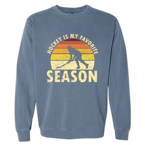 Hockey Is My Favorite Season Retro Field Hockey Player Meaningful Gift Garment-Dyed Sweatshirt