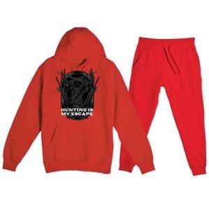 Hunting Is My Escape Introvert Hunter Antisocial Meaningful Gift Premium Hooded Sweatsuit Set