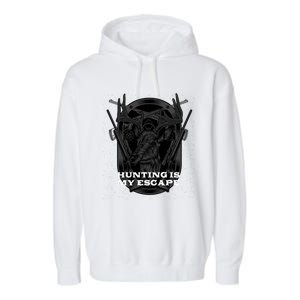 Hunting Is My Escape Introvert Hunter Antisocial Meaningful Gift Garment-Dyed Fleece Hoodie