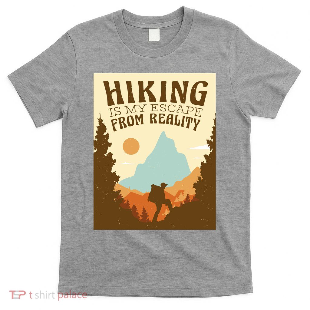 Hiking Is My Escape From Reality T-Shirt