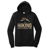 Hiking Is My Retirement Plan Hiking Funny Hiker Retired Women's Pullover Hoodie