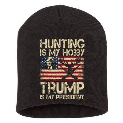 Hunting Is My Hobby & Trump Is My President Short Acrylic Beanie