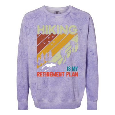 Hiking Is My Retirement Plan Funny Hiking Is My Retirement Plan Colorblast Crewneck Sweatshirt