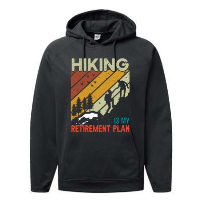 Hiking Is My Retirement Plan Funny Hiking Is My Retirement Plan Performance Fleece Hoodie