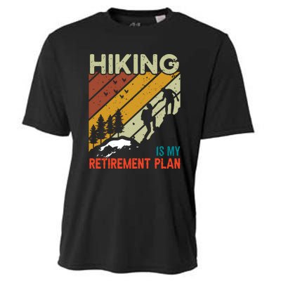 Hiking Is My Retirement Plan Funny Hiking Is My Retirement Plan Cooling Performance Crew T-Shirt