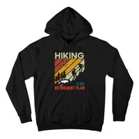 Hiking Is My Retirement Plan Funny Hiking Is My Retirement Plan Hoodie