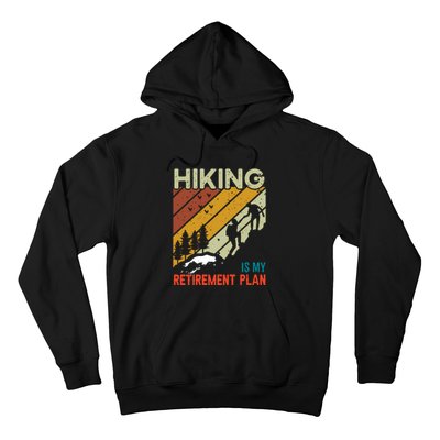 Hiking Is My Retirement Plan Funny Hiking Is My Retirement Plan Hoodie