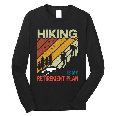 Hiking Is My Retirement Plan Funny Hiking Is My Retirement Plan Long Sleeve Shirt