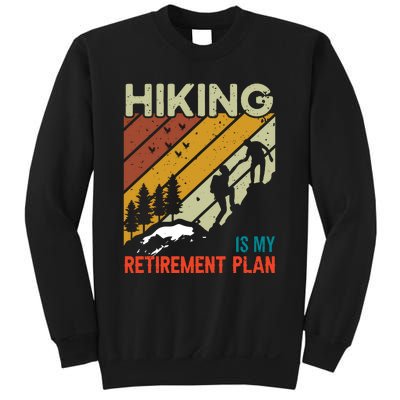 Hiking Is My Retirement Plan Funny Hiking Is My Retirement Plan Sweatshirt