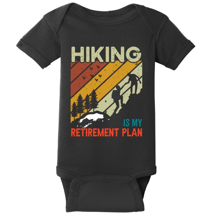 Hiking Is My Retirement Plan Funny Hiking Is My Retirement Plan Baby Bodysuit