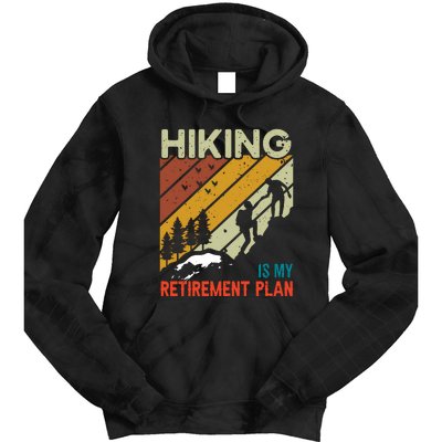 Hiking Is My Retirement Plan Funny Hiking Is My Retirement Plan Tie Dye Hoodie