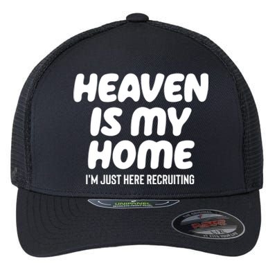 Heaven Is My Home IM Just Here Recruiting Christian Tree Cute Gift Flexfit Unipanel Trucker Cap