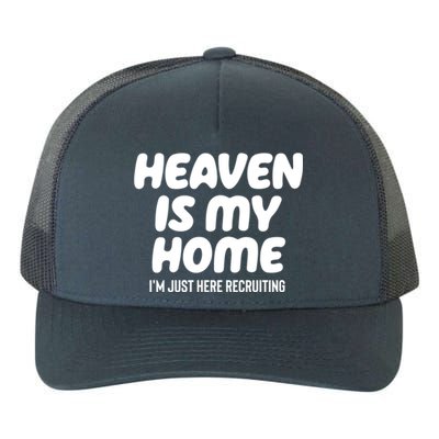 Heaven Is My Home IM Just Here Recruiting Christian Tree Cute Gift Yupoong Adult 5-Panel Trucker Hat