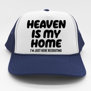 Heaven Is My Home IM Just Here Recruiting Christian Tree Cute Gift Trucker Hat