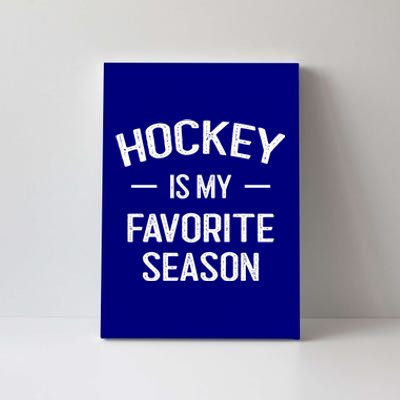 Hockey Is My Favorite Season Hockey Fans Ice Hockey Game Day Cute Gift Canvas